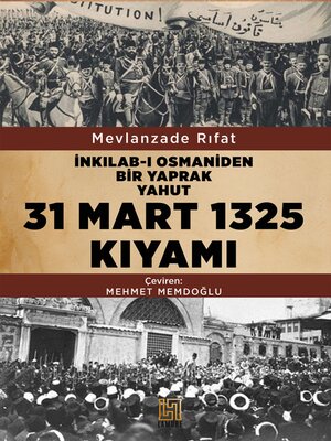 cover image of İNKILAB-I OSMANİDEN BİR YAPRAK  YAHUT 31 MART 1325 KIYAMI